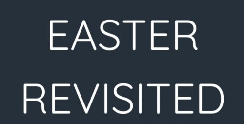 EASTER REVISITED
