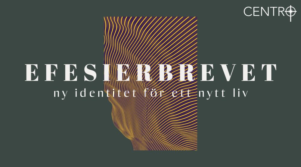 Efesierbrevet – Ny identitet för ett nytt liv